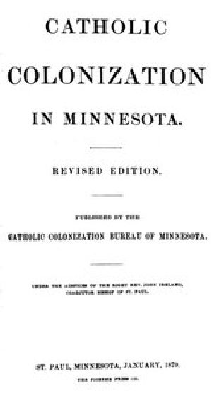 [Gutenberg 42187] • Catholic Colonization in Minnesota / Revised Edition